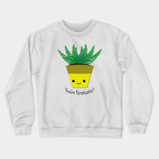 You're Ferntastic Fern Plant Pun Crewneck Sweatshirt